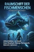 Cover-Bild zum Titel 'Raumschiff der Fischmenschen: Science Fiction Paket' von 'Alfred Bekker, Dave Branford, Malcolm Jameson, Jo Zybell, Duncan Farnsworth'