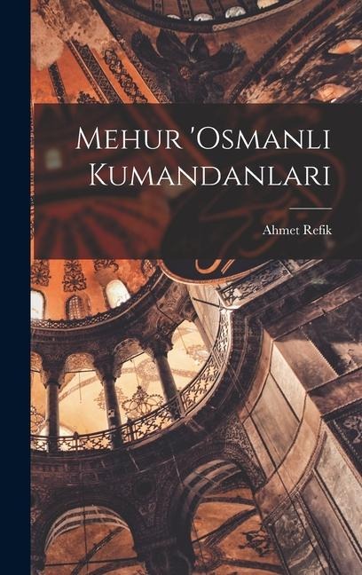 Mehur 'Osmanli kumandanlari - Refik Ahmet