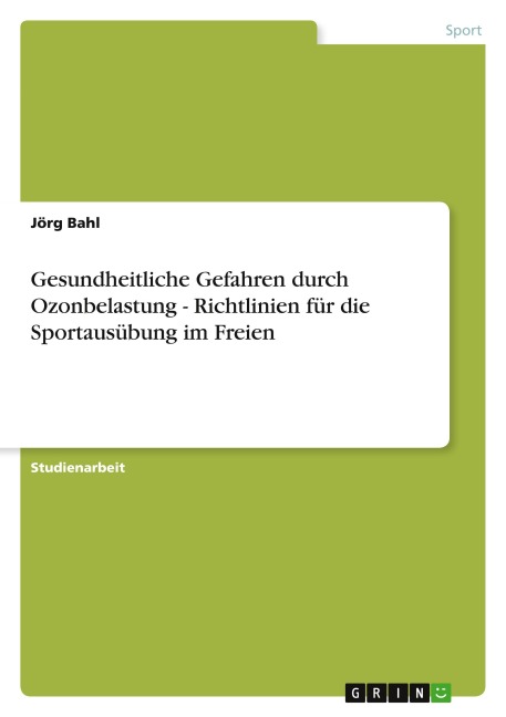 Gesundheitliche Gefahren durch Ozonbelastung - Richtlinien für die Sportausübung im Freien - Jörg Bahl