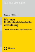 Die neue EU-Produktsicherheitsverordnung - Carsten Schucht, Gerhard Wiebe