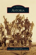 Cover-Bild zum Titel 'Astoria' von 'Jeffrey H. Smith, Columbia River Martitime Museum, Columbia River Maritime Museum'