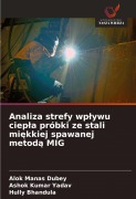 Analiza strefy wp¿ywu ciep¿a próbki ze stali mi¿kkiej spawanej metod¿ MIG - Alok Manas Dubey, Ashok Kumar Yadav, Hully Bhandula