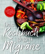 Cover-Bild zum Titel 'Das Kochbuch gegen Migräne' von 'Tara Spencer'
