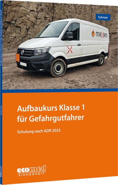 Aufbaukurs Klasse 1 für Gefahrgutfahrer - Jürgen Schroer
