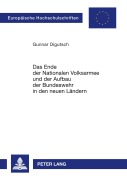 Cover-Bild zum Titel 'Das Ende der Nationalen Volksarmee und der Aufbau der Bundeswehr in den neuen Ländern' von 'Gunnar Digutsch'