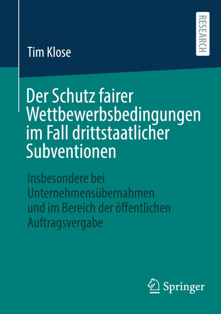 Der Schutz fairer Wettbewerbsbedingungen im Fall drittstaatlicher Subventionen - Tim Klose