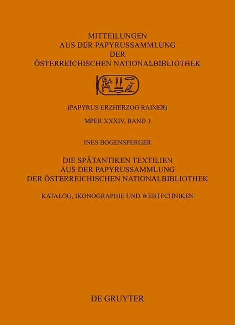 Die Spätantiken Textilien aus der Papyrussammlung der Österreichischen Nationalbibliothek - Ines Bogensperger