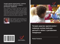 Cover-Bild zum Titel 'Terapia poprzez ograniczenie i indukcj¿ ruchów ko¿czyn górnych u dzieci z pora¿eniem mózgowym' von 'Paulo Fonseca'