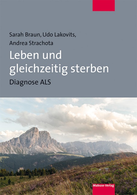 Leben und gleichzeitig sterben - Sarah Braun, Andrea Strachota, Udo Lakovits
