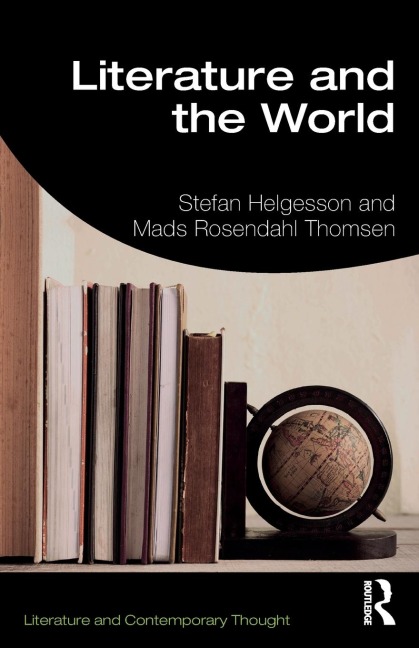 Literature and the World - Stefan Helgesson, Mads Thomsen