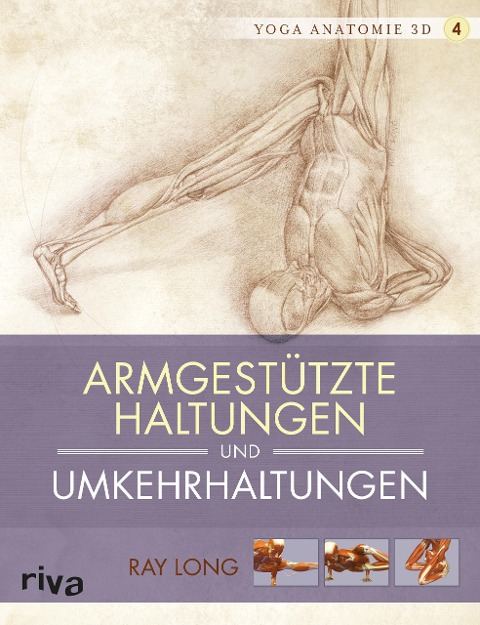 Yoga-Anatomie 3D. Armgestützte Haltungen und Umkehrhaltungen - Ray Long