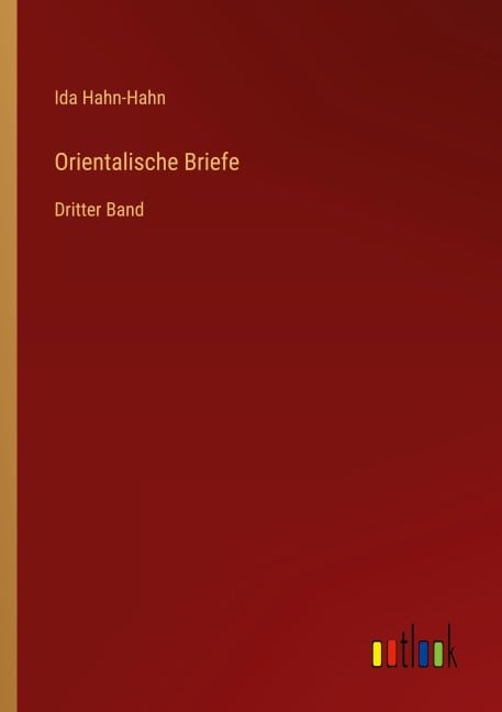 Orientalische Briefe - Ida Hahn-Hahn