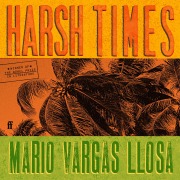 Cover-Bild zum Titel 'Harsh Times' von 'Mario Vargas Llosa'