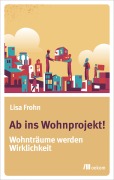 Cover-Bild zum Titel 'Ab ins Wohnprojekt!' von 'Lisa Frohn'