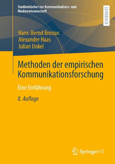 Methoden der empirischen Kommunikationsforschung - Hans-Bernd Brosius, Julian Unkel, Alexander Haas