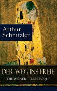 Der Weg ins Freie: Die Wiener Belle Époque - Arthur Schnitzler