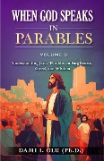 When God Speaks in Parables: Understanding Jesus' Parables on Forgiveness, Greed, and Wisdom (When God Speaks in Parables (Understanding the Powerful Stories Jesus Told), #3) - Dami Olu