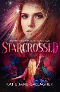 Starcrossed (Beauty and Her Alien, #2) - Katie Jane Gallagher