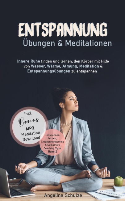 Entspannung Übungen & Mediationen - Angelina Schulze