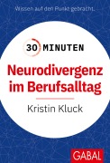 Cover-Bild zum Titel '30 Minuten Neurodivergenz im Berufsalltag' von 'Kristin Kluck'
