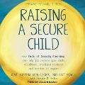Raising a Secure Child: How Circle of Security Parenting Can Help You Nurture Your Child's Attachment, Emotional Resilience, and Freedom to Ex - Reld, Glen Cooper, Bert Powell