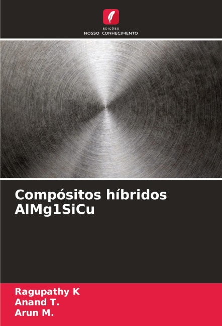 Compósitos híbridos AlMg1SiCu - Ragupathy K, Arun M., Anand T.