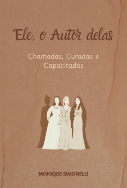 Ele, O Autor Delas - Monique Simonelli
