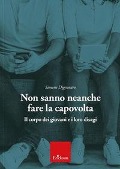 Cover-Bild zum Titel 'Non sanno neanche fare la capovolta. Il corpo dei giovani e i loro disagi' von 'Simone Digennaro'
