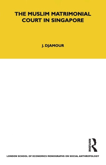 The Muslim Matrimonial Court in Singapore - Judith Djamour