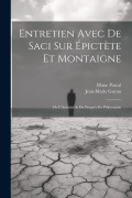 Cover-Bild zum Titel 'Entretien Avec De Saci Sur Épictète Et Montaigne; De L'Autorité & Du Progrès En Philosophie' von 'Blaise Pascal, Jean-Marie Guyau'