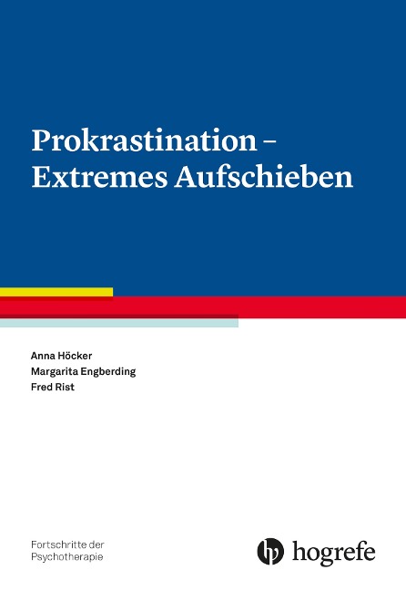Prokrastination - Extremes Aufschieben - Anna Höcker, Fred Rist, Margarita Engberding