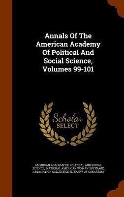 Annals Of The American Academy Of Political And Social Science, Volumes 99-101 - 
