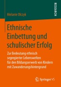 Cover-Bild zum Titel 'Ethnische Einbettung und schulischer Erfolg' von 'Melanie Olczyk'