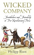 Cover-Bild zum Titel 'Wicked Company' von 'Philipp Blom'