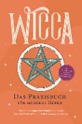 Wicca - Das Praxisbuch für moderne Hexen: Wie Sie Ihre magischen Fähigkeiten Schritt für Schritt entwickeln und die Hexenkunst erlernen - inkl. Wicca Ritualen für mehr Zufriedenheit, Liebe & Erfolg - Aja Devi