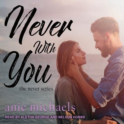 Never with You Lib/E - Anie Michaels