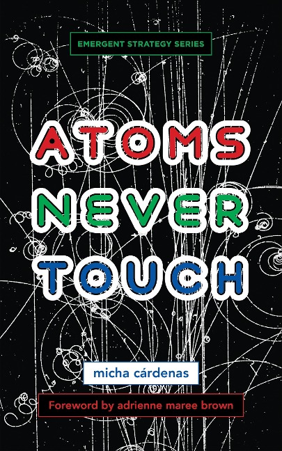 Atoms Never Touch - Micha Cárdenas