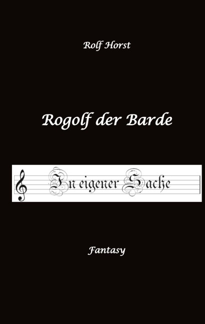 Rogolf der Barde, Live Rollenspiel, Dämonen, Hexen, Schutzamulette, Magier, Polizei, Harz, Höhlen, Brocken, Walpurgisnacht, Rituale, Speere, Armbrust - Rolf Horst