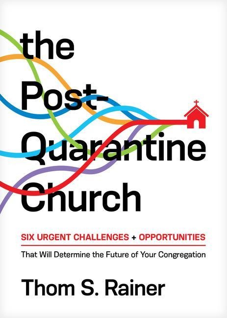 The Post-Quarantine Church - Thom S Rainer