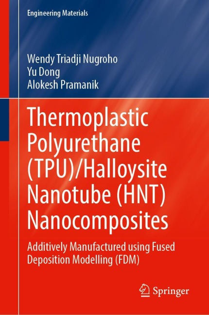 Thermoplastic Polyurethane (TPU)/Halloysite Nanotube (HNT) Nanocomposites - Wendy Triadji Nugroho, Yu Dong, Alokesh Pramanik
