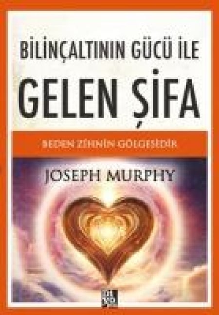 Bilincaltinin Gücü Ile Gelen Sifa - Joseph Murhpy