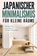 Cover-Bild zum Titel 'Japanischer Minimalismus für kleine Räume' von 'Kenji Tanaka'