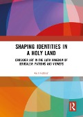 Cover-Bild zum Titel 'Shaping Identities in a Holy Land' von 'Gil Fishhof'