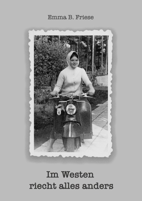 Im Westen riecht alles anders - Emma B. Friese