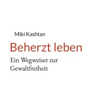Cover-Bild zum Titel 'Beherzt leben' von 'Miki Kashtan'