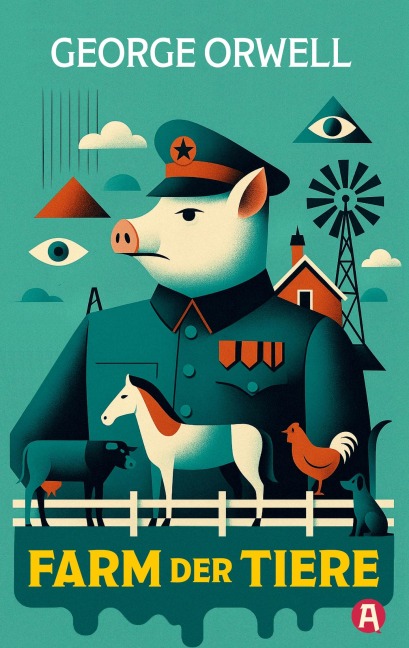 Die Farm der Tiere. Ein Märchen. George Orwell (Neuübersetzung) - George Orwell