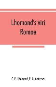 Lhomond's viri Romae - C. F. L'Homond, E. A. Andrews