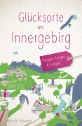 Cover-Bild zum Titel 'Glücksorte im Innergebirg' von 'Viktoria Urbanek'
