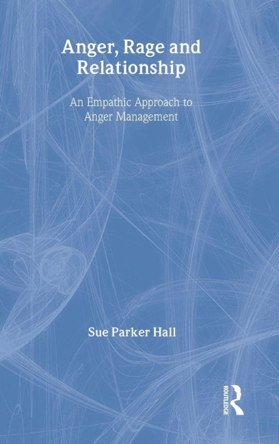 Anger, Rage and Relationship - Sue Parker Hall