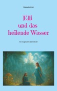 Cover-Bild zum Titel 'Elli und das heilende Wasser' von 'Manuela Kurz'